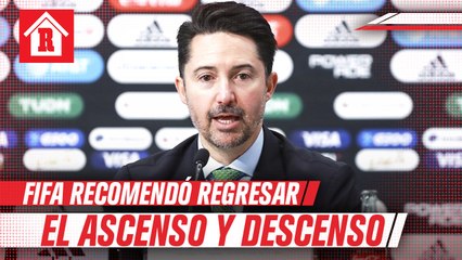 Yon de Luisa reveló que FIFA les recomendó regresar el ascenso y descenso