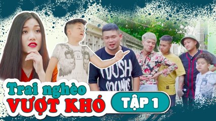 Trai Nghèo Vượt Khó - Tập 1  Phim Hài Mới Nhất 2018  Cu Thóc, Cường Cá