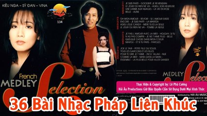 Kiều Nga, Sỹ Đan, Vina  36 Bài Nhạc Pháp Liên Khúc Tuyệt Hay - 10000 người nghe thì 9999 người kết