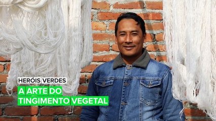 Heróis Verdes: A arte do tingimento vegetal