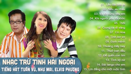 TUẤN VŨ, NHƯ MAI, ELVIS PHƯƠNG - NHẠC TRỮ TÌNH HẢI NGOẠI SONG CA CHỌN LỌC - ALBUM LÂU ĐÀI TÌNH ÁI