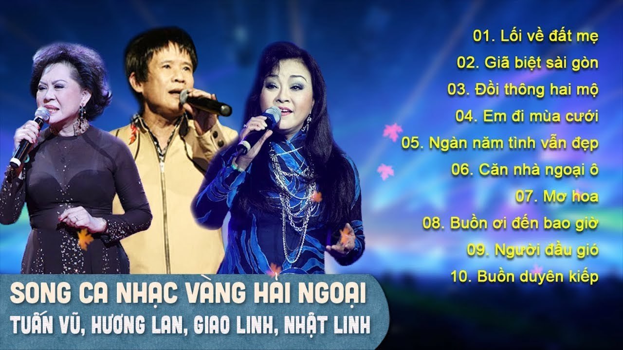 SONG CA NHẠC VÀNG HẢI NGOẠI MỘT LẦN NGHE VẠN LẦN NGHIỆN  SONG CA TUẤN VŨ, HƯƠNG LAN, GIAO LINH