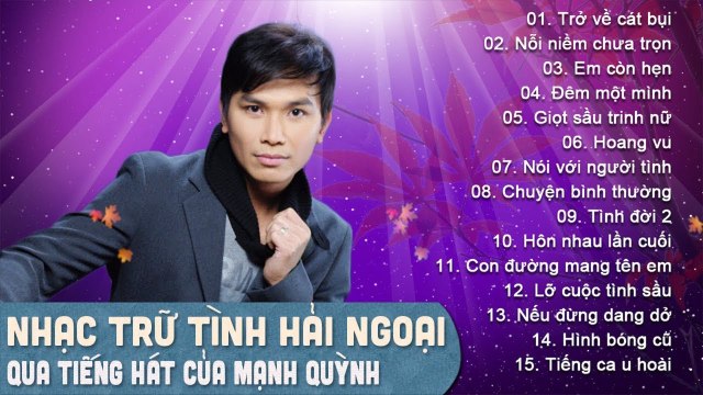 MẠNH QUỲNH 2018 - ALBUM TRỞ VỀ CÁT BỤI - NHẠC TRỮ TÌNH BOLERO HẢI NGOẠI KHIẾN HÀNG TRIỆU NGƯỜI MÊ
