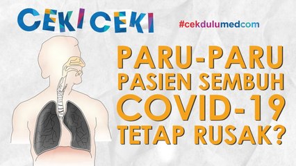 [Ceki-ceki] Benarkah Paru-Paru Pasien COVID-19 yang Sembuh akan Tetap Rusak? Ini Faktanya