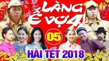 Hài Tết 2018  Làng ế Vợ 4 - Tập 5  Phim Hài Tết Mới Nhất 2018 - Minh Tít, Bình Trọng