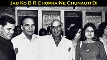 Jab Foreign Filmmakers Ko B R Chopra Ne Chunauti Di