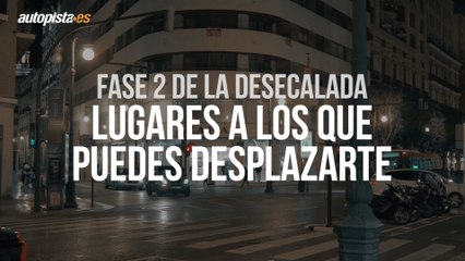 Fase 2 de la desescalada: qué hacer y dónde ir con el coche