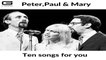 Peter Paul & Mary - Ten songs for you