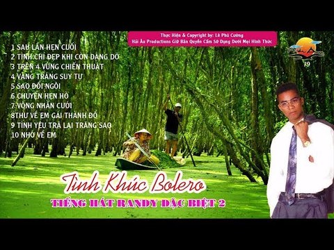TÌNH KHÚC BOLERO HẢI NGOẠI TIẾNG HÁT RANDY ĐẶC BIỆT LK SAU LẦN HẸN CUỐI, NHỚ VỀ EM