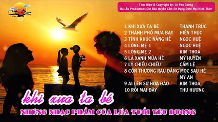 NHẠC TÌNH YÊU CHO LỨA TUỔI YÊU ĐƯƠNG  KHI XƯA TA BÉ VÀ NHỮNG TÌNH KHÚC NGỌT NGÀO NHẤT CHO TÌNH YÊU