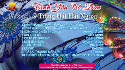 ALBUM 9 TIẾNG HÁT HẢI NGOẠI ĐẶC BIỆT - RANDY, CHUNG TỬ LƯU, THU HƯƠNG, DALENA  LK TÌNH YÊU CÔ ĐƠN
