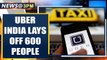 Uber India lays off 600 employees, earlier Ola let go of 1,400 amid Covid crisis | Oneindia News