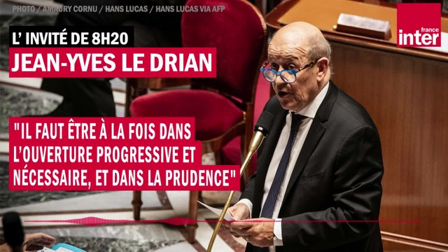 Jean-Yves Le Drian : Il faut être à la fois dans l’ouverture progressive et nécessaire, et dans la prudence