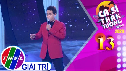 Ca sĩ thần tượng Mùa 3 - Tập 13: Xin còn gọi tên nhau – Bảo Toàn