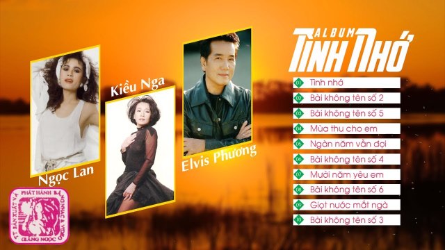 ALBUM TÌNH NHỚ - NGỌC LAN, KIỀU NGA, ELVIS PHƯƠNG NHẠC TÌNH HẢI NGOẠI CHỌN LỌC NGHE LÀ NGHIỆN