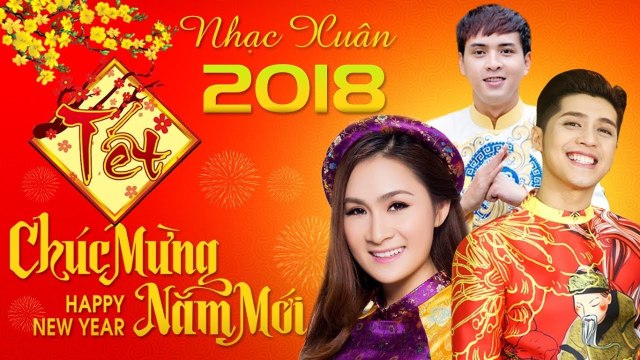 NHẠC XUÂN SÔI ĐỘNG 2018 ĐÓN TẾT NGUYÊN ĐÁN MẬU TUẤT LIÊN KHÚC NHẠC XUÂN MỚI NHẤT, HAY NHẤT