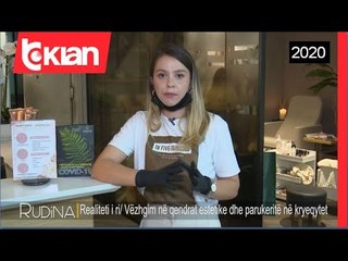 Rudina - Realiteti i ri/Vezhgim ne qendrat estetike dhe parukerite ne kryeqytet! (21 maj 2020)