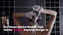 Do These Weird Reddit Hair Hacks Work? Experts Weigh In