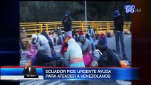 Ecuador pide ayuda a organismos internacionales para atender a migrantes venezolanos