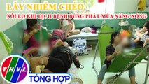 Lây nhiễm chéo - Nỗi lo khi dịch bệnh bùng phát mùa nắng nóng