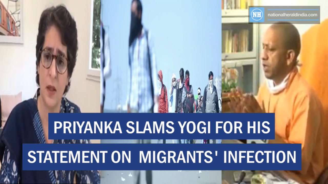 Priyanka slams Yogi for his statement on  migrants' infections