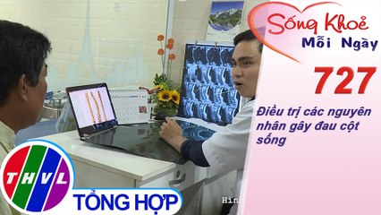 Điều trị các nguyên nhân gây đau cột sống | Sống khỏe mỗi ngày - Kỳ 727