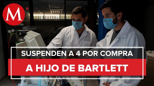IMSS suspende a cuatro funcionarios por compra de ventiladores a hijo de Bartlett