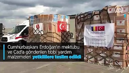 Cumhurbaşkanı Erdoğan'ın mektubu ve Çad'a gönderilen tıbbi yardım malzemeleri yetkililere teslim edildi