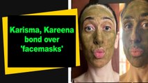 Karisma, Kareena bond over 'facemasks'