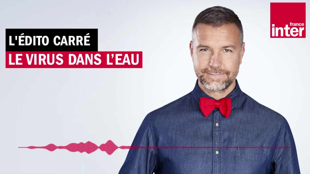 Le virus dans l’eau - L’Édito carré de Mathieu Vidard