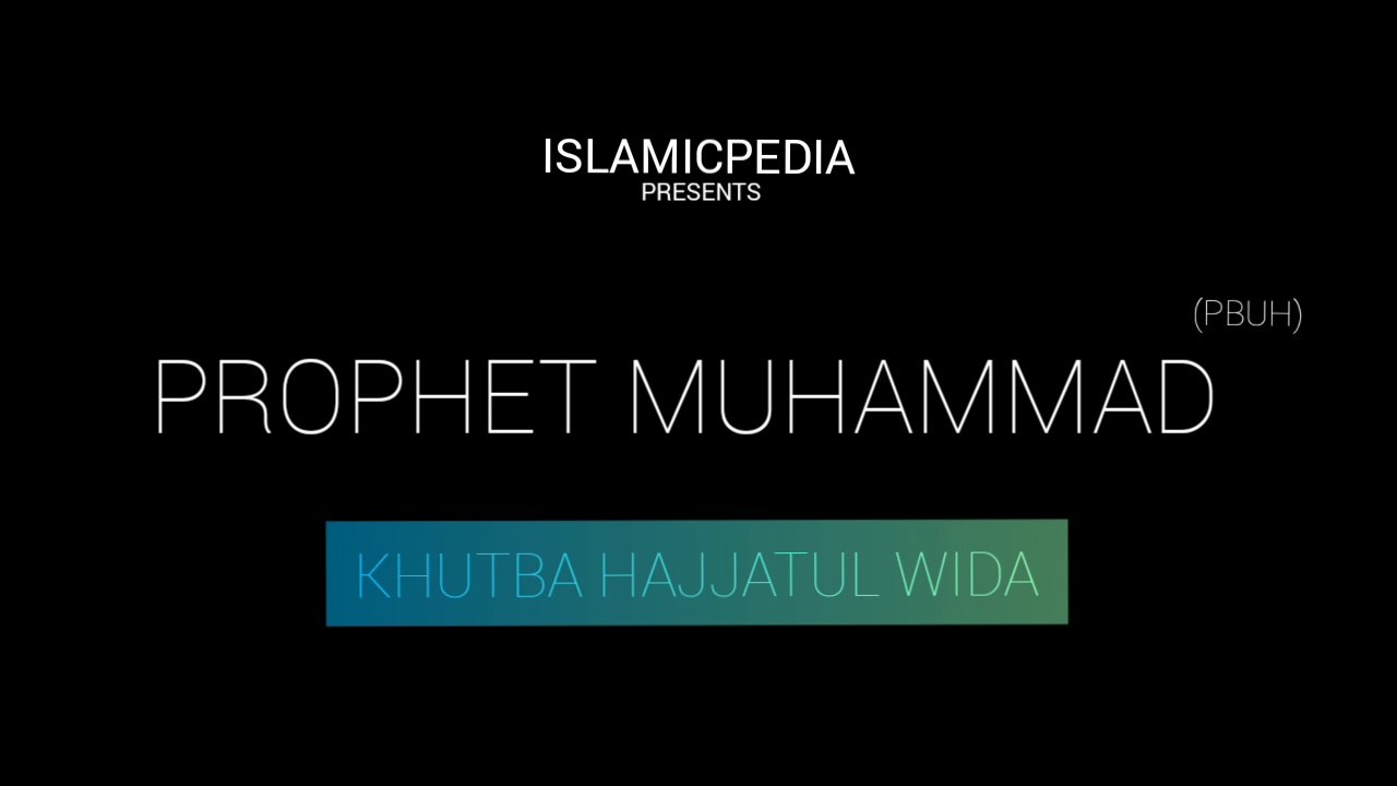 KHUTBA E HAJJATUL WIDA
