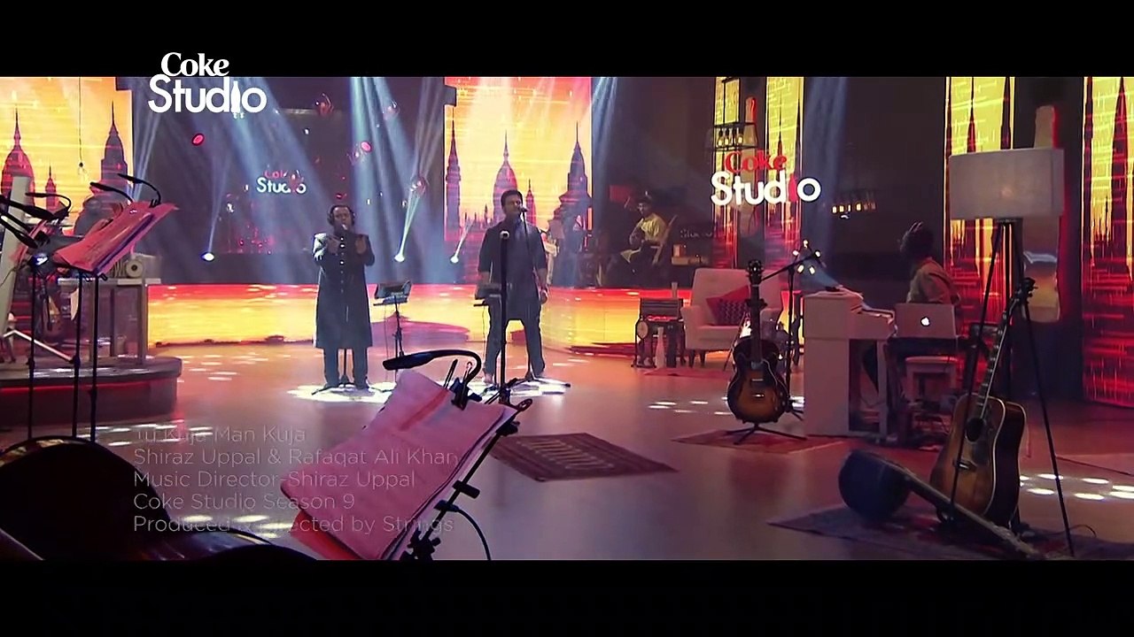 Coke Studio Season 9 - Tu Kuja Man Kuja - Shiraz Uppal & Rafaqat Ali Khan