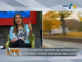Você Acredita ? Espiritos De Empresário  Assombra Cidade-Fantasma Nos Eua!