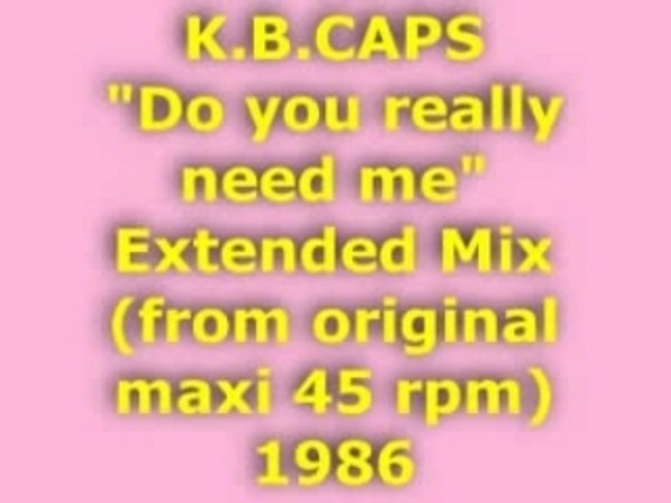 K.B.CAPS "Do you really need me" Extended Mix 1986