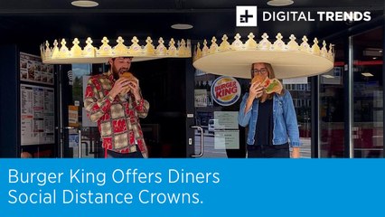 Burger King Offers Diners  Social Distance Crowns.