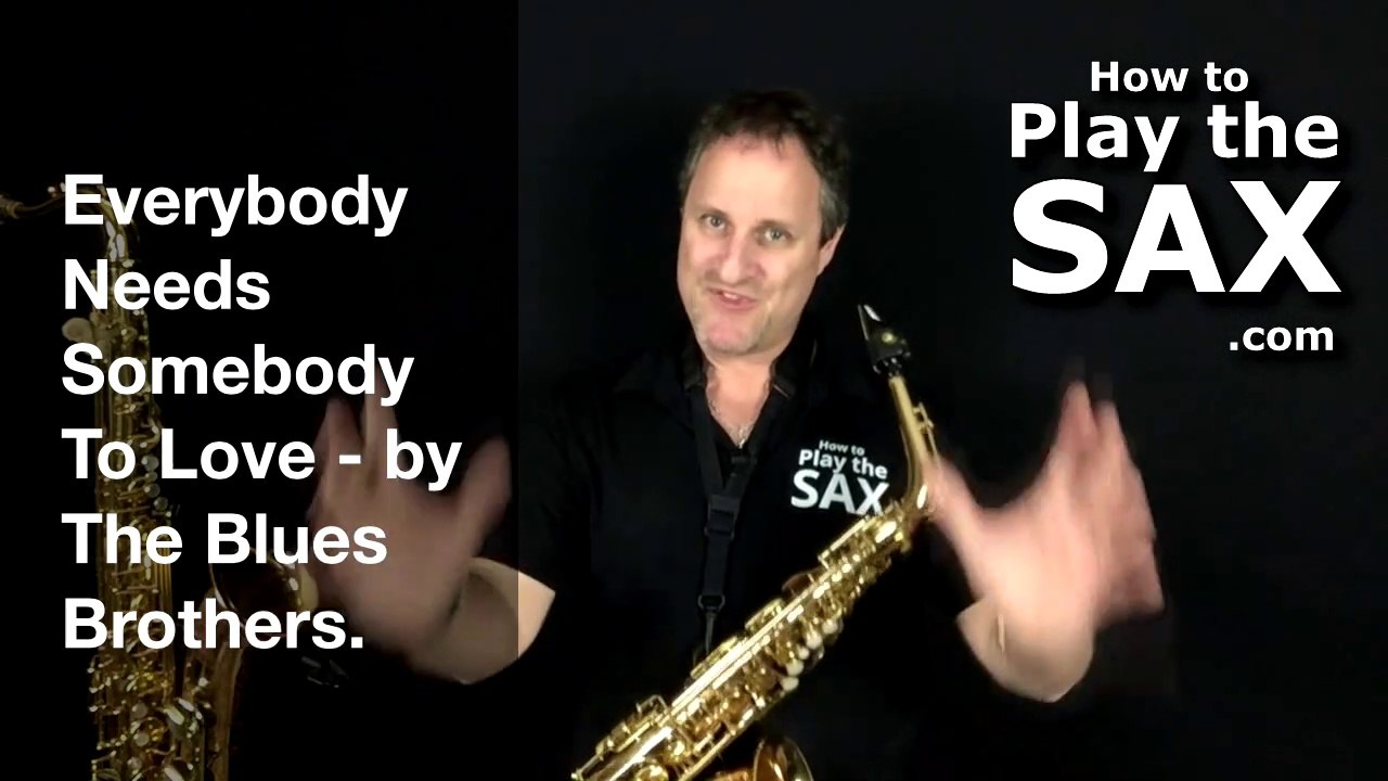 How To Play Everybody Needs Somebody To Love by The Blues Brothers On The Saxophone- Learn Saxophone