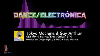 Música sin Copyright Gratis / GET UP / Tokyo Machine[DANCE/ELECTRÓNICA]/  MSC►SOLO MÚSICA