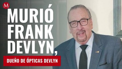 Murió Frank Devlyn, dueño de Ópticas Devlyn