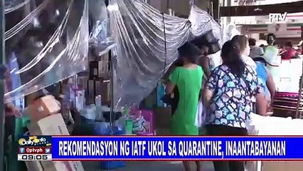 Rekomendasyon ng IATF ukol sa quarantine, inaantabayanan