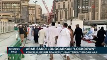 Arab Saudi Longgarkan Lockdown, Belum Ada Tanda-tanda Pelaksanaan Haji 2020