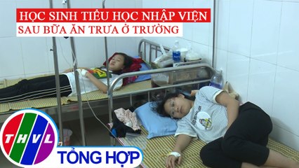 Học sinh tiểu học ở Cao Bằng nhập viện sau bữa ăn trưa ở trường