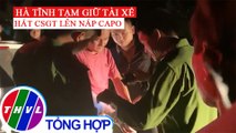 Tạm giữ tài xế hất cảnh sát giao thông lên nắp capô tại Hà Tĩnh