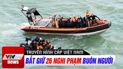 Bắt giữ 26 nghi phạm buôn người  Tin tức thời sự VTV1 hôm nay