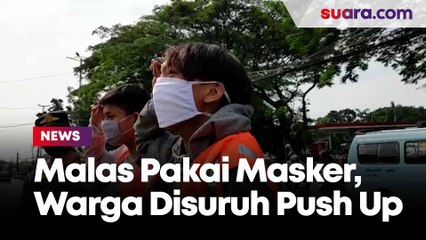 Tak Pakai Masker, Warga Dihukum Push Up hingga Nyanyi di Jalanan
