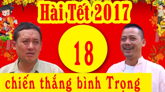 Hài Tết 2017 Râu Ơi Vểnh Ra - Tập 18 Phim Hài 2017 Chiến Thắng, Bình Trọng