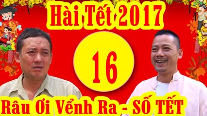 Hài Tết 2017  Râu ơi Vểnh Ra - Tập 16  Phim Hài Tết 2017 Mới Hay Nhất