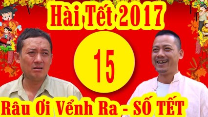 Hài Tết 2017  Râu ơi Vểnh Ra - Tập 15  Phim Hài Tết 2017 Mới Hay Nhất