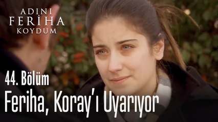 Gülsüm'ü mutsuz etme Koray - Adını Feriha Koydum 44. Bölüm