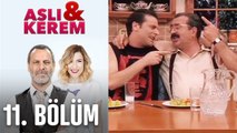 Aslı ile Kerem 11. Bölüm