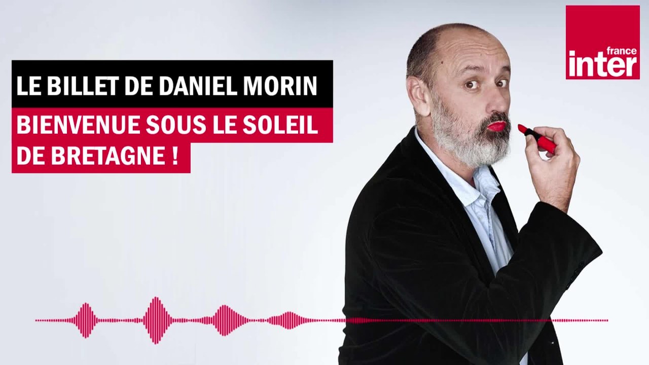 Bienvenue sous le soleil de Bretagne ! Le billet de Daniel Morin